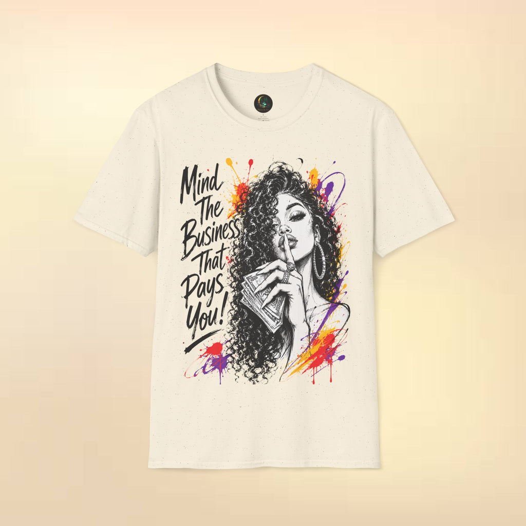 Mind The Business That Pays You T-Shirt